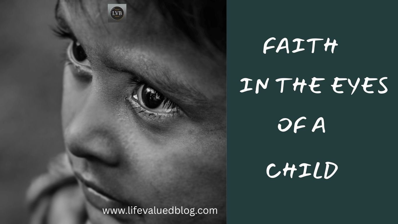 FAITH IN THE EYES OF A CHILD.